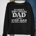Mens I Have Two Titles Dad & Stepdad Vintage Fathers Day Step Dad Sweatshirt Gifts for Old Women