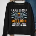 Mens I Never Dreamed Super Sexy Welder Welding Dad V4 Sweatshirt Gifts for Old Women
