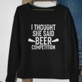 Mens I Thought She Said Beer Competition Shirt Funny Cheer Dad V2 Sweatshirt Gifts for Old Women