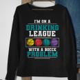 Mens Im On A Drinking League Bocce Ball Player Bocce Team Sweatshirt Gifts for Old Women