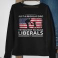 Mens Just A Regular Dad Trying Not To Raise Liberals Fathers Day Sweatshirt Gifts for Old Women