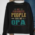 Mens My Favorite People Call Me Opa Funny Fathers Day Gift Sweatshirt Gifts for Old Women