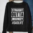 Mens Straight Outta Money Dad Life Funny Fathers Day Sweatshirt Gifts for Old Women