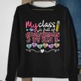 My Class Is Full Of Sweethearts Valentines Day Cute Teacher V2 Sweatshirt Gifts for Old Women