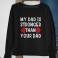 My Dad Is Stronger Than Your Dad Funny V2 Sweatshirt Gifts for Old Women