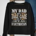 My Dad Take Care Hes An Electrician Fathers Day Sweatshirt Gifts for Old Women