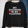 My Daughter Is My Valentine Love Hearts Cute Valentines Day Sweatshirt Gifts for Old Women