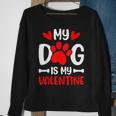 My Dog Is My Valentine Paw Heart Puppy Pet Owner Gifts Sweatshirt Gifts for Old Women
