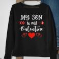 My Son Is My Valentine Mom Dad Valentines Day V2 Sweatshirt Gifts for Old Women