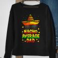 Nacho Average Dad Mexican Daddy Cinco De Mayo Father Fiesta V2 Sweatshirt Gifts for Old Women