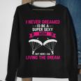 Never Dreamed Id Be A Super Sexy Mom Funny Skydiver Present  Sweatshirt Gifts for Old Women