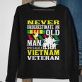 Never Underestimate An Old Man - Patriotic Vietnam Veteran Sweatshirt Gifts for Old Women