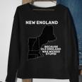 New England Because Old England Was Wicked Stupid Sweatshirt Gifts for Old Women