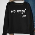 No Way Said Jose Funny Mexican Quote Gift S Men Women Sweatshirt Graphic Print Unisex Gifts for Old Women