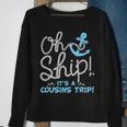 Oh Ship Its A Cousins Trip - Cruise Sweatshirt Gifts for Old Women
