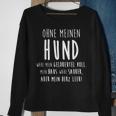 Ohne Meinen Hund Hundehalter Hundeliebe Geschenk Sweatshirt Geschenke für alte Frauen