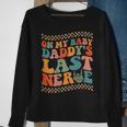 On My Baby Daddys Last Nerve On Back Sweatshirt Gifts for Old Women