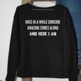 Once In A While Someone Amazing Comes Along Here I Am Sweatshirt Gifts for Old Women