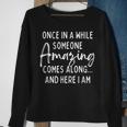 Once In A While Someone Amazing Comes Along Sweatshirt Gifts for Old Women