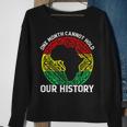 One Month Cant Hold Our History African Black History Month V2 Sweatshirt Gifts for Old Women