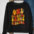 One Thankful Dance Teacher Thanksgiving Groovy Men Women Sweatshirt Graphic Print Unisex Gifts for Old Women