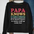 Papa Knows Everything If He Doesnt Know Fathers Day Dad Sweatshirt Gifts for Old Women