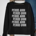 Period Ahh Period Uhh Funny Viral Men Women Sweatshirt Graphic Print Unisex Gifts for Old Women