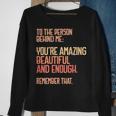 Person Behind Me Youre Amazing Beautiful Enough You Matter Sweatshirt Gifts for Old Women