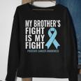 Prostate Cancer My Brothers Fight Is My Fight Sweatshirt Gifts for Old Women