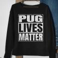 Pug Lives Matter - Funny Dog Lover Gift Sweatshirt Gifts for Old Women