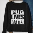 Pug Lives Matter Funny Dog Lover Gift Tshirt V2 Sweatshirt Gifts for Old Women