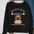 Pug - What The Pug Are You Looking At Men Women Sweatshirt Graphic Print Unisex Gifts for Old Women