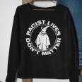 Racist Lives Dont Matter Black Funny Anti Racism Sweatshirt Gifts for Old Women