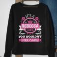 Rebecca Name | Its A Thing Of Rebecca That You Will Not Understand Sweatshirt Gifts for Old Women
