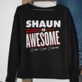 Shaun Is Awesome Family Friend Name Funny Gift Sweatshirt Gifts for Old Women