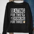 Shes Eating For Two Im Drinking For Three - Dad To Be Sweatshirt Gifts for Old Women