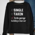 Single Taken In The Garage Building A Race Car Tuning Gift Sweatshirt Gifts for Old Women