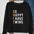 So Happy I Have Twins Funny Parent Mom Dad Saying Sweatshirt Gifts for Old Women