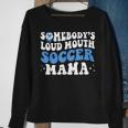 Somebodys Loud Mouth Soccer Mama Mothers Day Mom Life Sweatshirt Gifts for Old Women