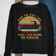 Sorry For What I Said While I Was Docking The Pontoon Sweatshirt Gifts for Old Women