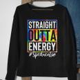 Special Education Teacher Straight Outta Energy Teacher Life Sweatshirt Gifts for Old Women