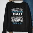 Super Cool Dad Of Physical Therapist Assistant Sweatshirt Gifts for Old Women
