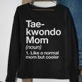 Taekwondo Mom Definition Funny & Sassy Sports Martial Arts Men Women Sweatshirt Graphic Print Unisex Gifts for Old Women