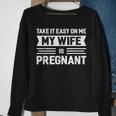 Take It Easy On Me My Wife Is Pregnant Funny Vintage Father Sweatshirt Gifts for Old Women