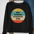 Teacher Assistant | Best Teacher Assistant Ever Sweatshirt Gifts for Old Women