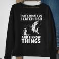 Thats What I Do I Catch Fish And I Know Things Fun Fishing Sweatshirt Gifts for Old Women