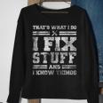 Thats What I Do I Fix Stuff And I Know Things Funny Saying Sweatshirt Gifts for Old Women