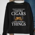 Thats What I Do I Smoke Cigars And I Know Things Sweatshirt Gifts for Old Women