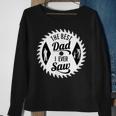 The Best Dad I Ever Saw In Saw Design For Woodworking Dads Sweatshirt Gifts for Old Women