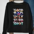 The Good The Bad The Ugly The Stupid And The Idiot Sweatshirt Gifts for Old Women